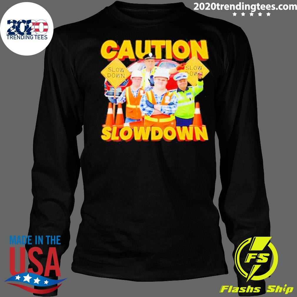 Down Syndrome Caution Slow Down Meme Shirt