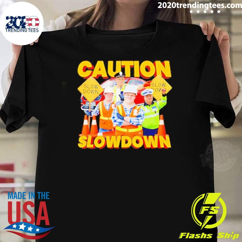 Down Syndrome Caution Slow Down Meme Shirt