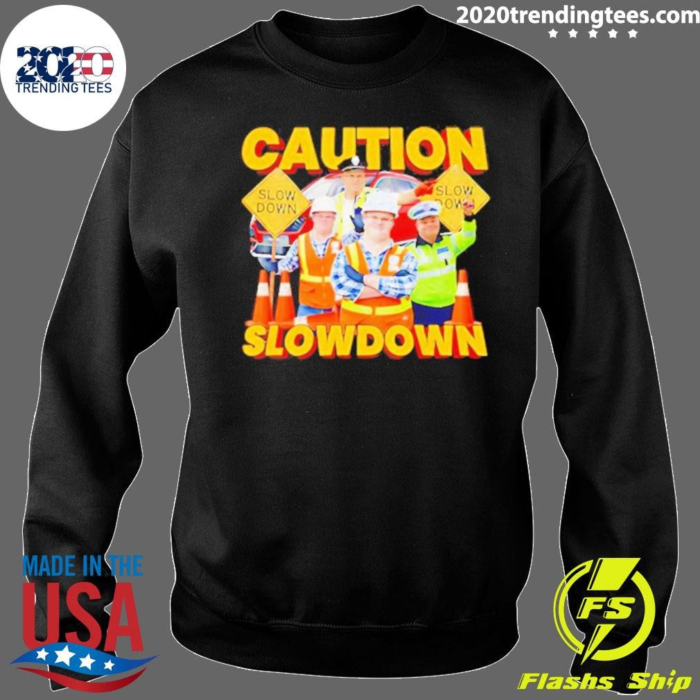 Down Syndrome Caution Slow Down Meme Shirt