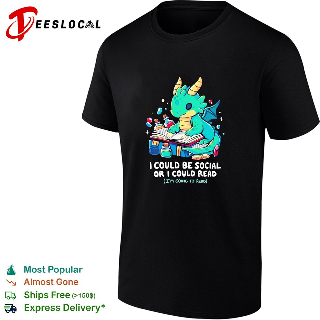 Dragon reading books I could be social or I could read shirt