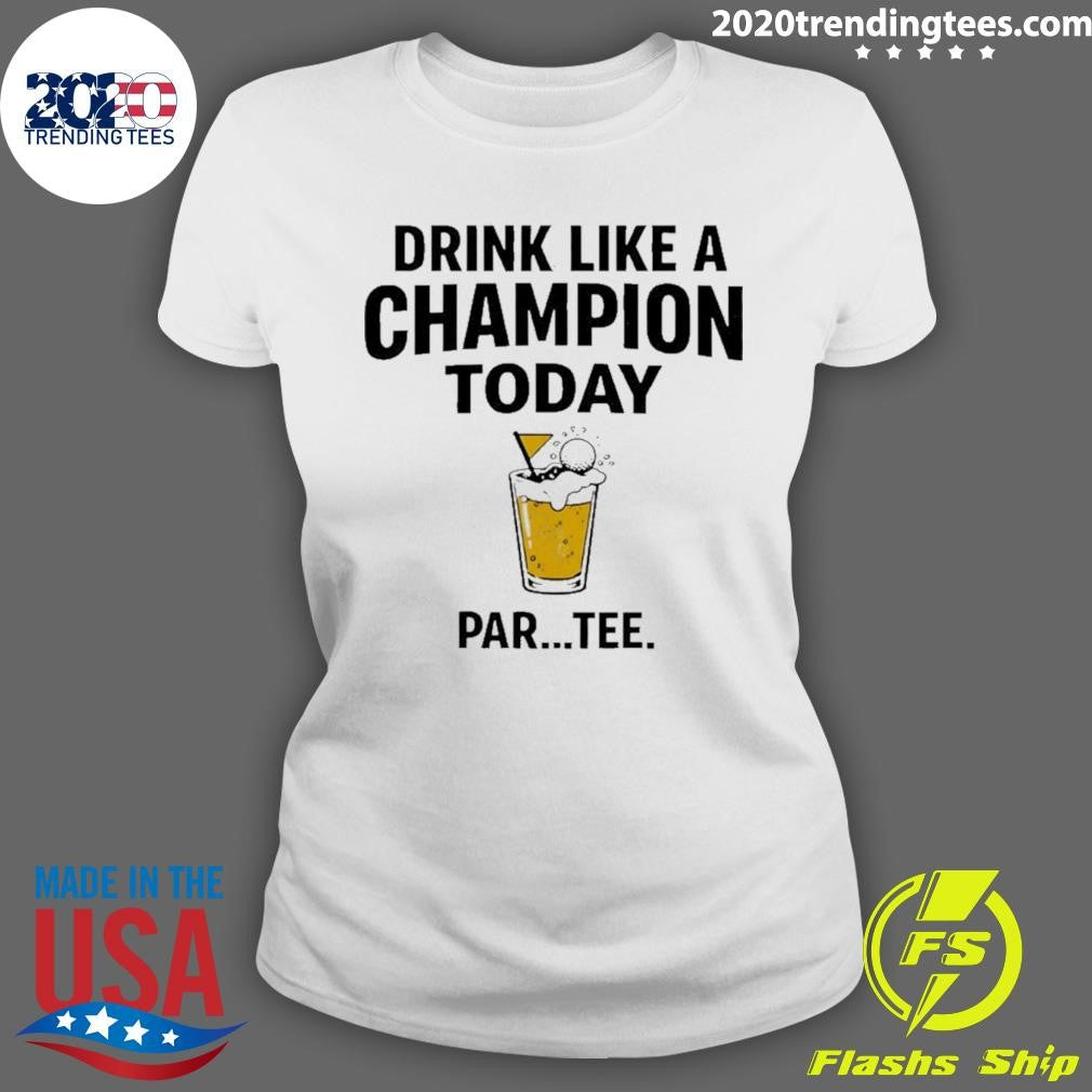 Drink Like A Champion Today Golf Meme Shirt