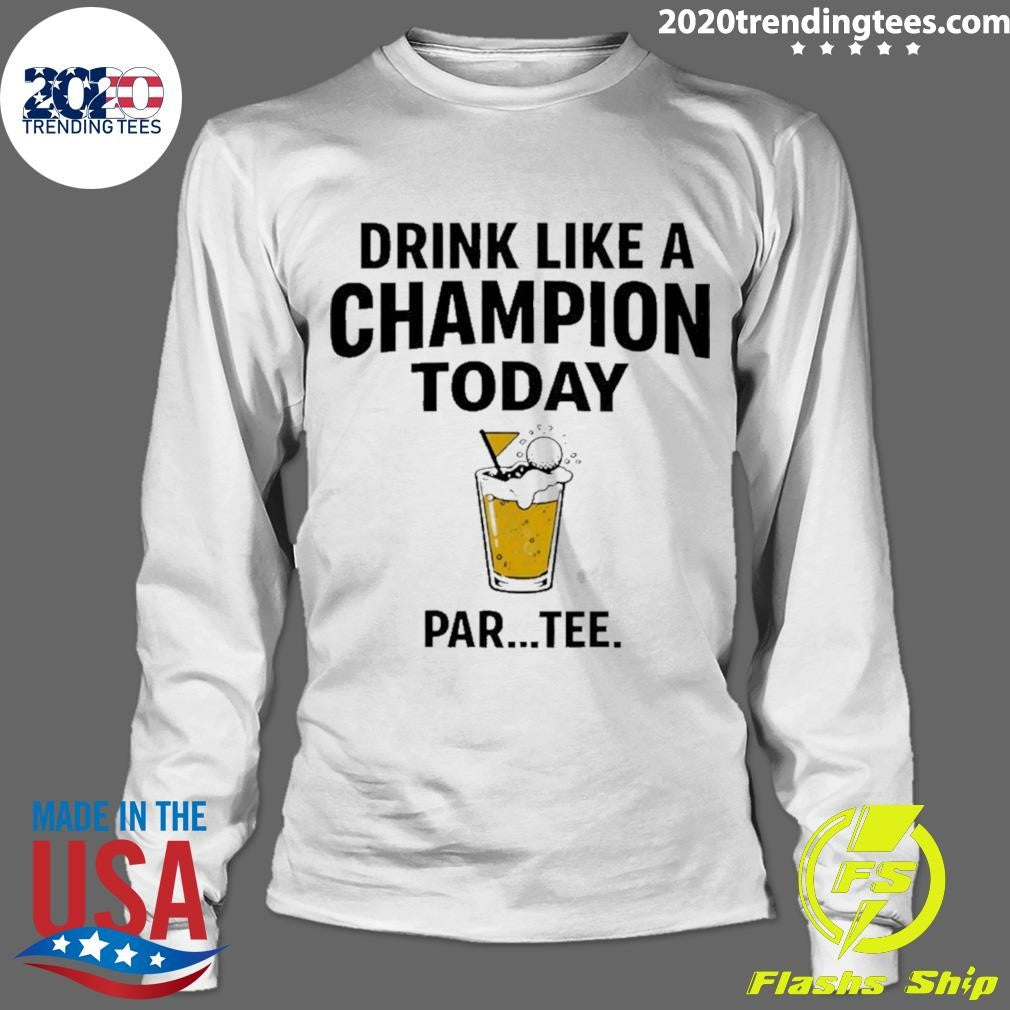Drink Like A Champion Today Golf Meme Shirt
