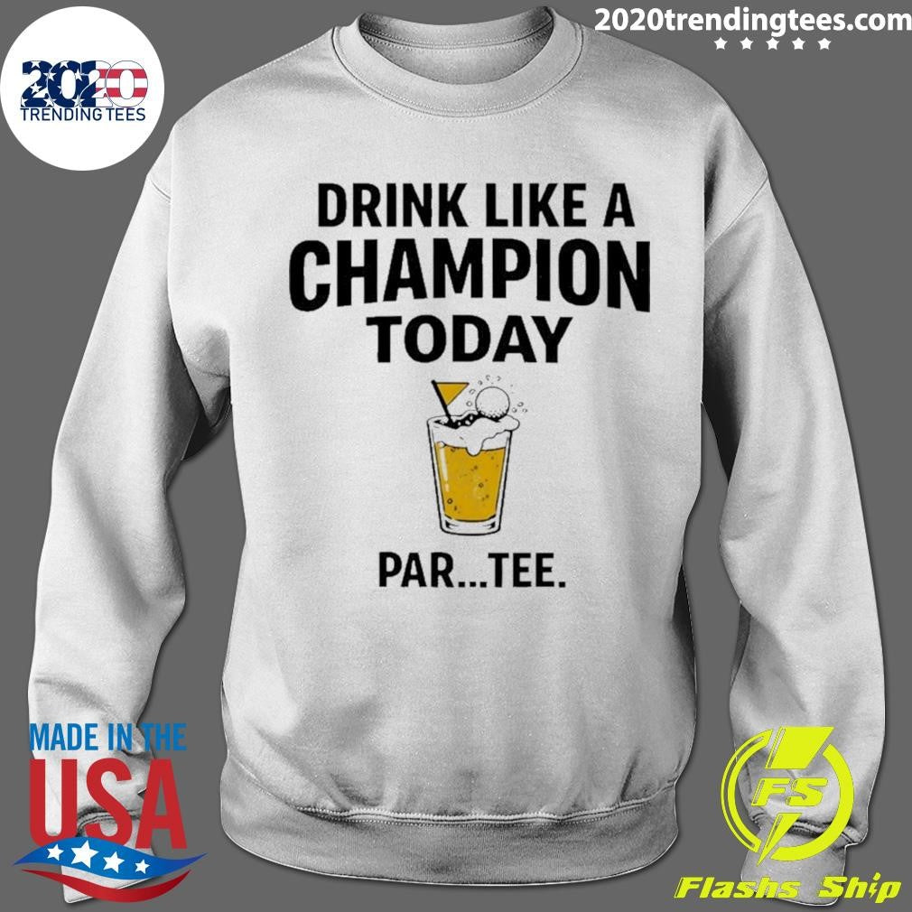 Drink Like A Champion Today Golf Meme Shirt