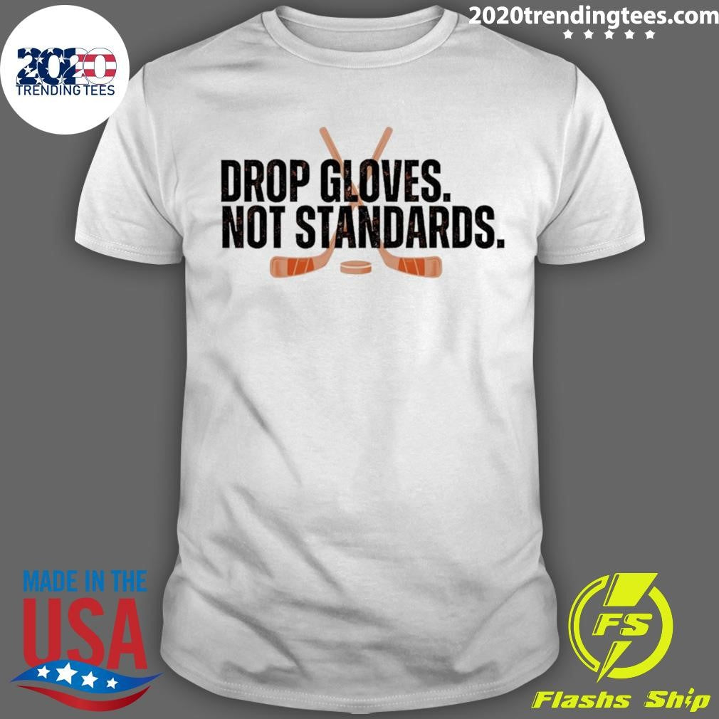 Drop Gloves Not Standards Philadelphia Flyers Hockey Shirt