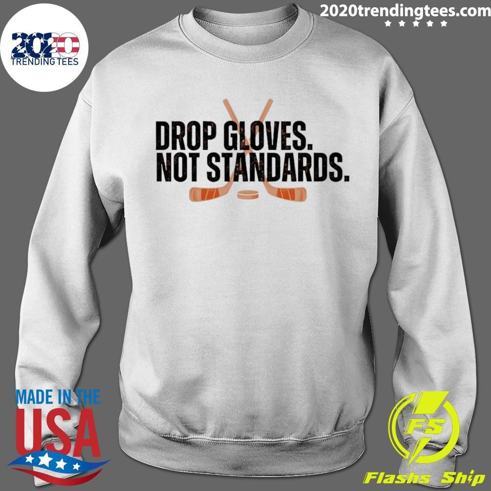 Drop Gloves Not Standards Philadelphia Flyers Hockey Shirt