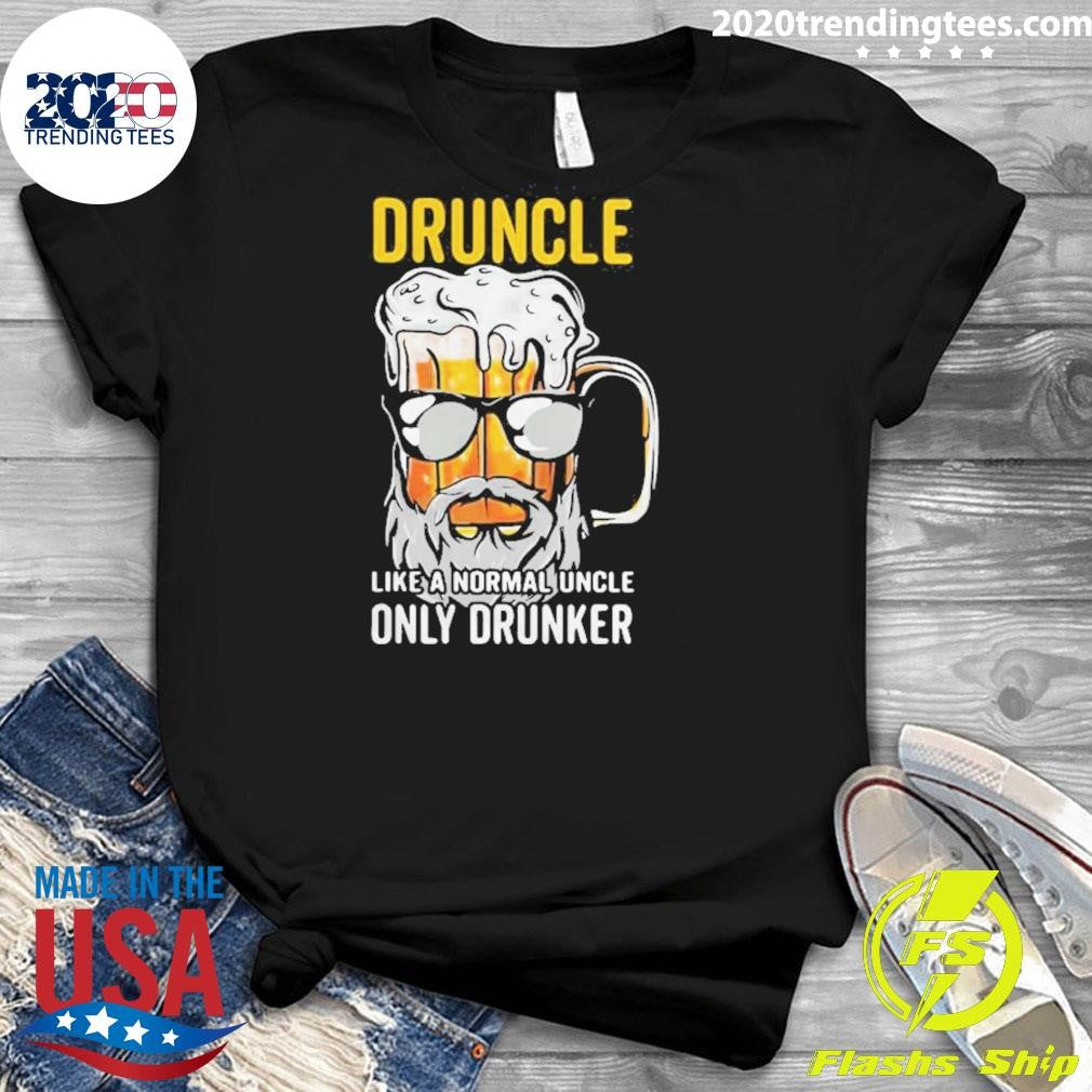 Druncle Like A Normal Uncle Only Drunker Shirt