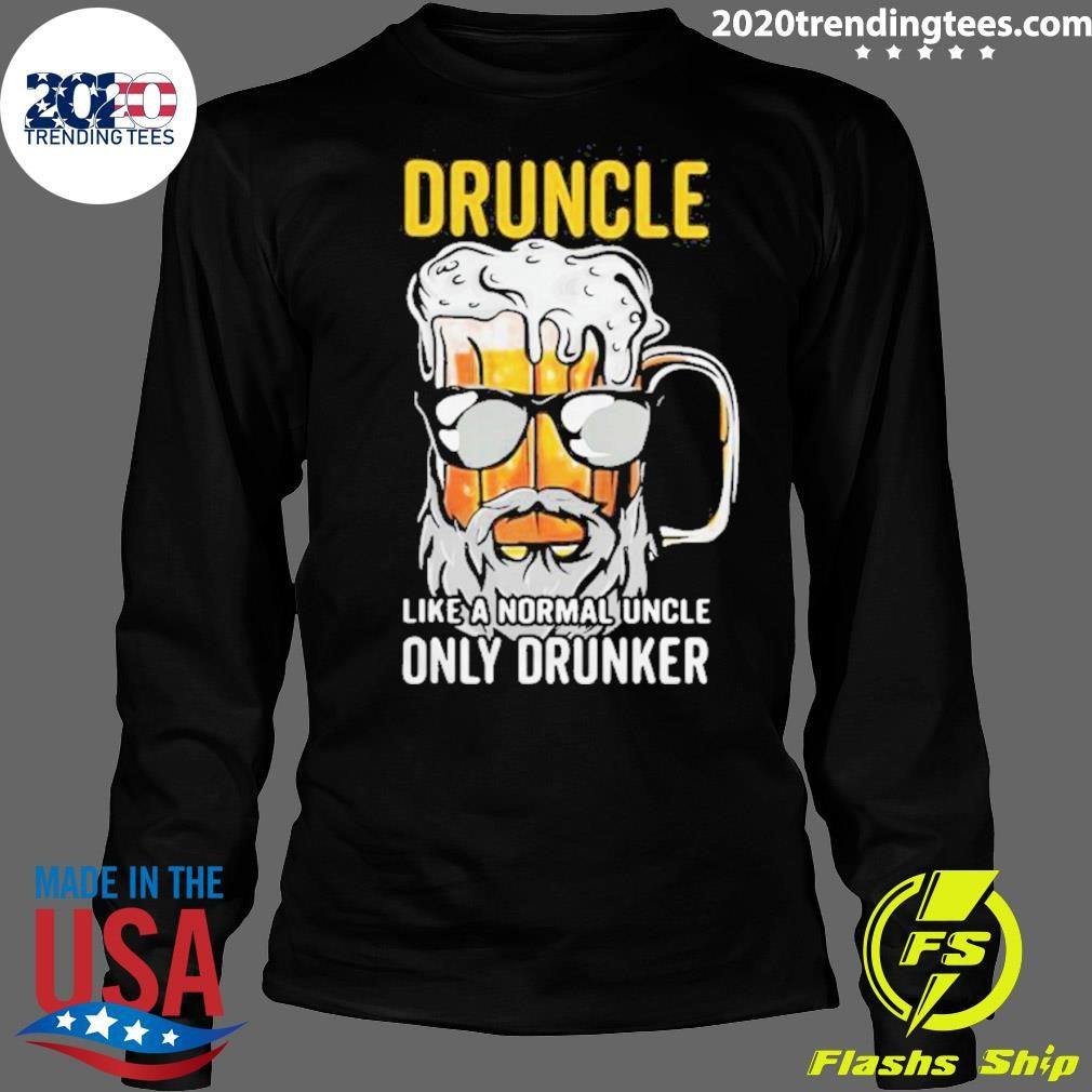 Druncle Like A Normal Uncle Only Drunker Shirt