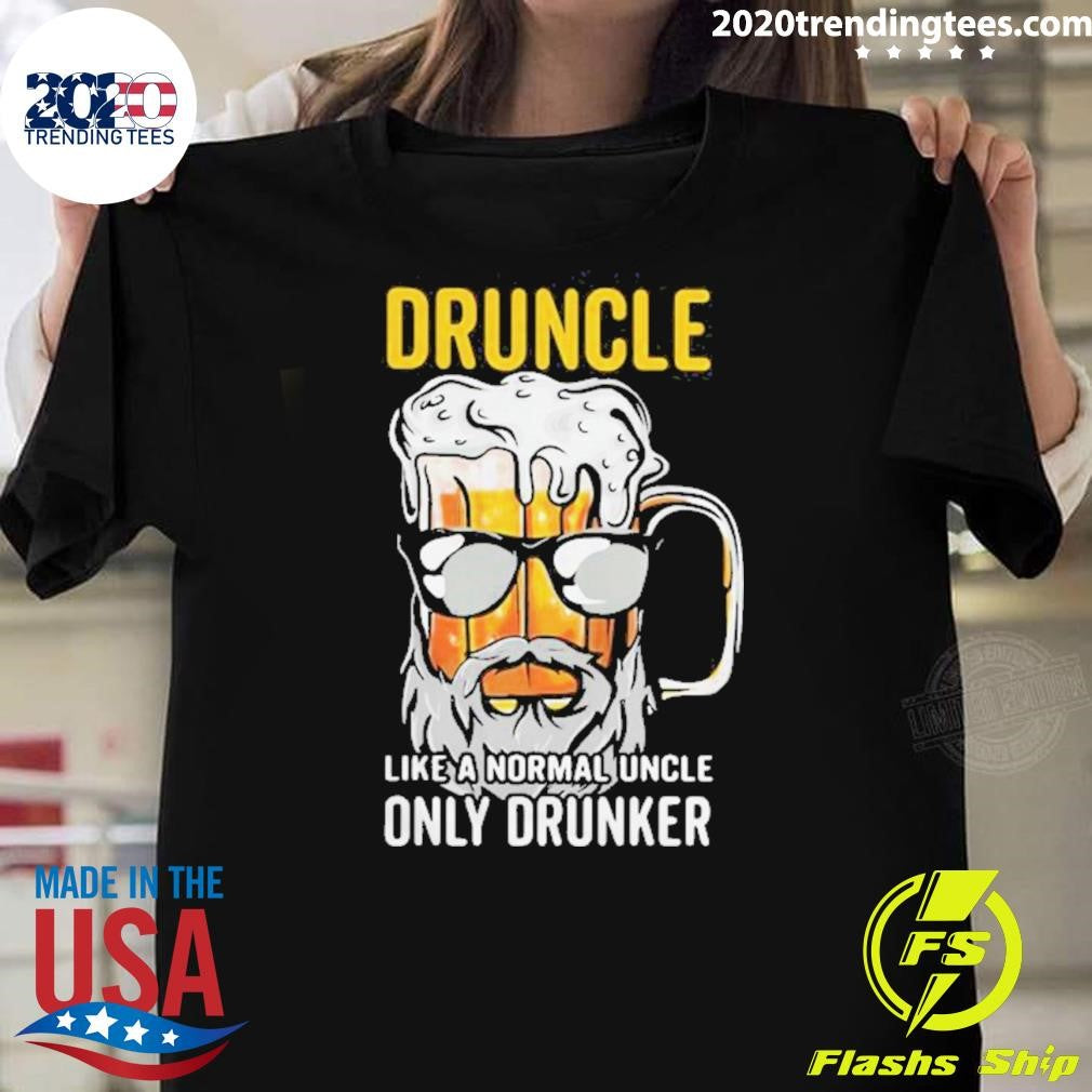 Druncle Like A Normal Uncle Only Drunker Shirt