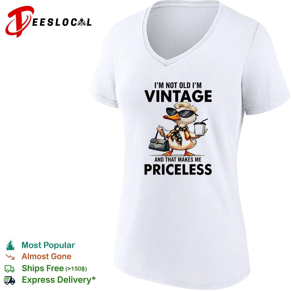 Duck I’m not old I’m vintage and that makes me priceless shirt