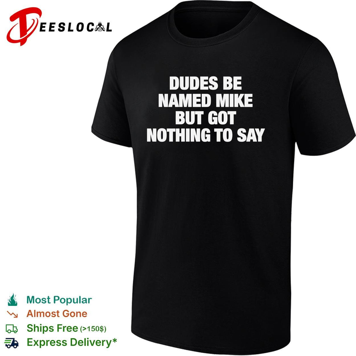 Dudes be named Mike but got nothing to say funny graphic shirt