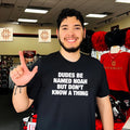 Dudes be named noah but don’t know a thing shirt