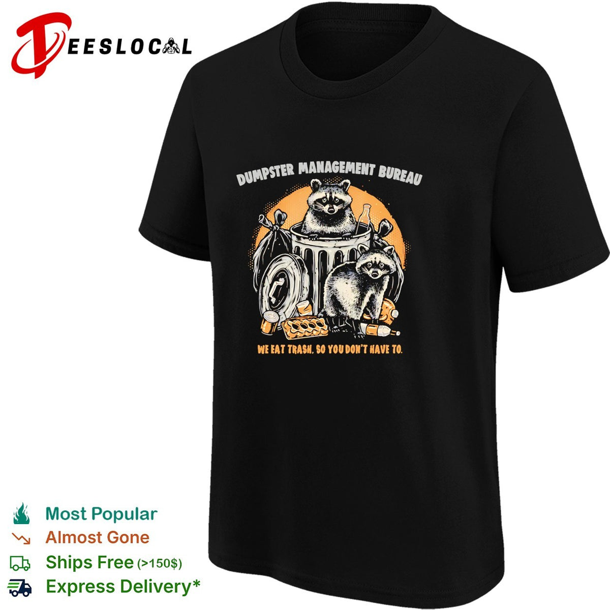 Dumpster Management Bureau We Eat Trash So You Dont Have To Raccoon Trash shirt