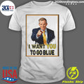 Dusty May Coach I Want You To Go Blue Michigan Wolverines Basketball Shirt