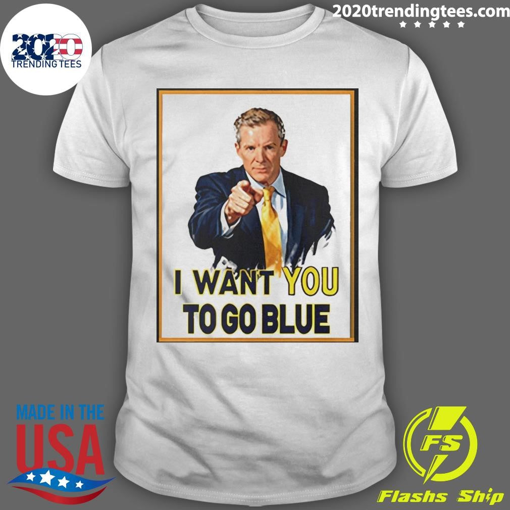 Dusty May Coach I Want You To Go Blue Michigan Wolverines Basketball Shirt