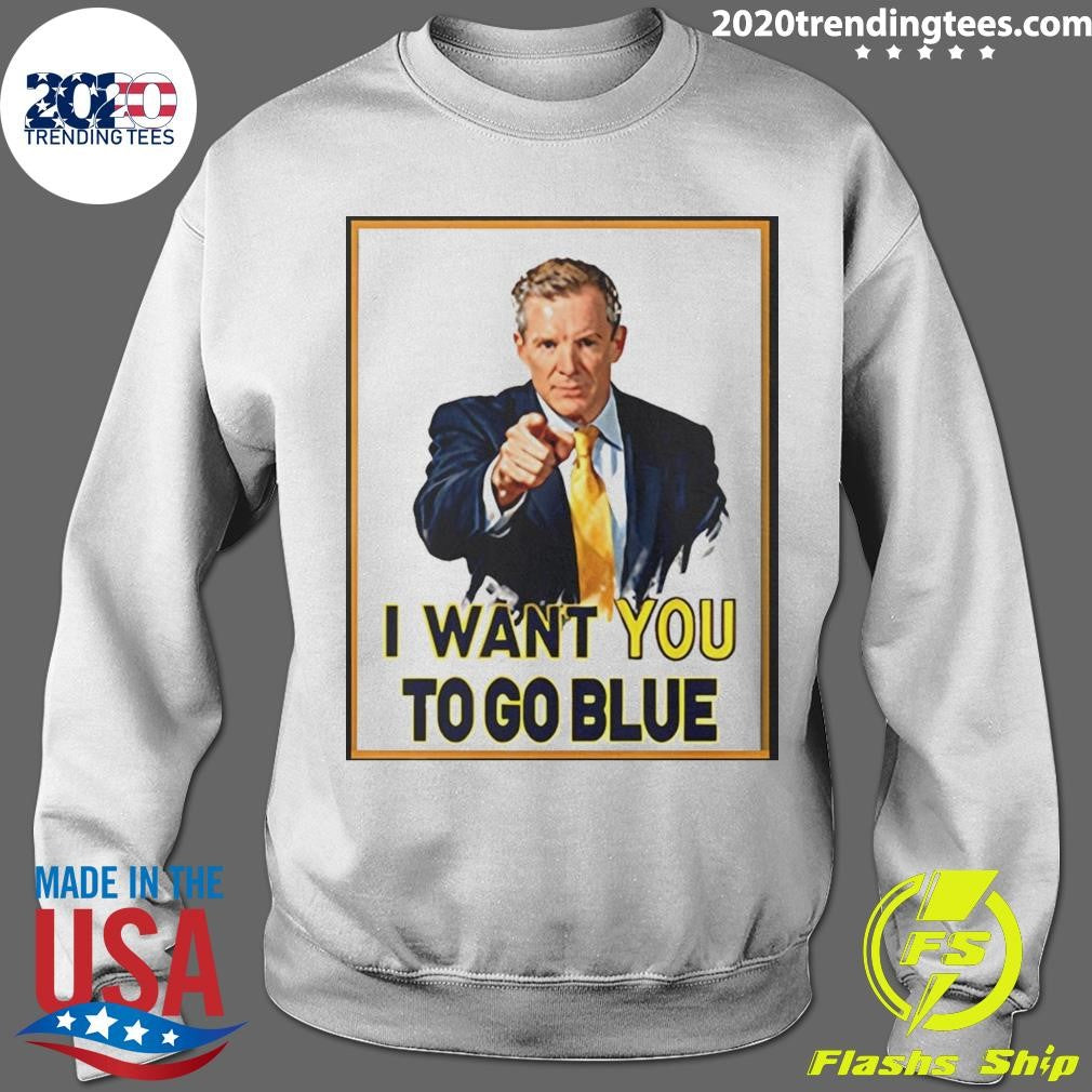 Dusty May Coach I Want You To Go Blue Michigan Wolverines Basketball Shirt
