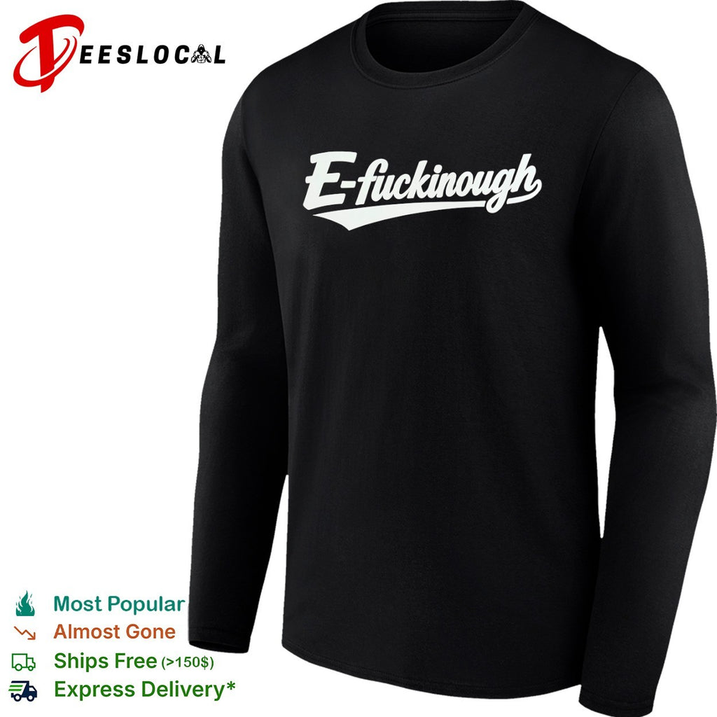 E-fuckinough logo shirt