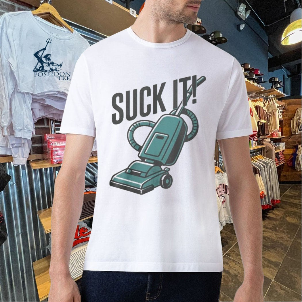 Vacuum Cleaner Suck It T-shirt