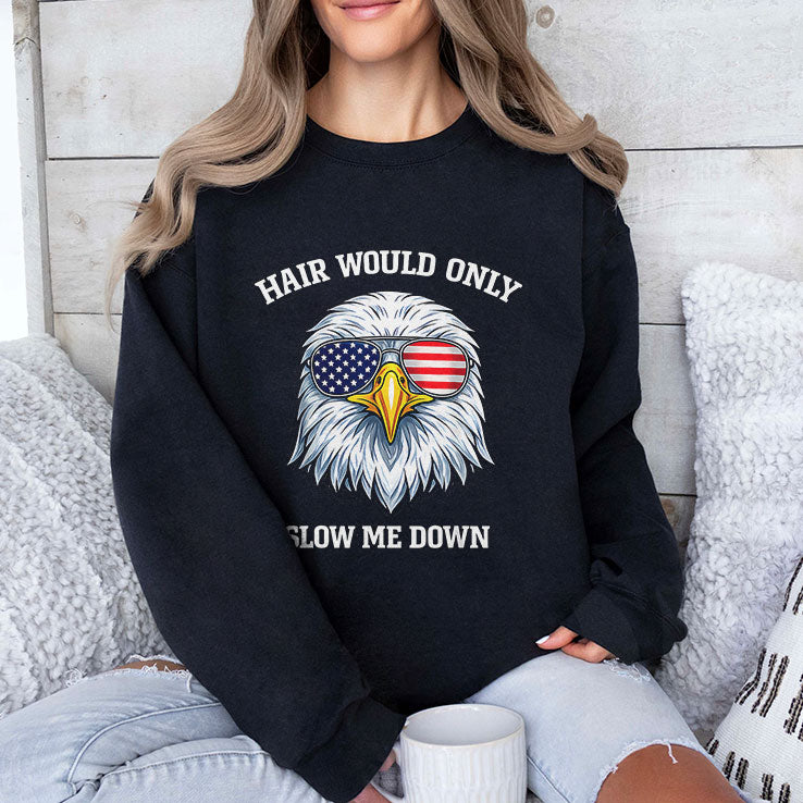 Eagle 4Th Of July Hair Would Only Slow Me Down T Shirt