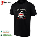 Earl Grey hot make it so tea cup funny shirt