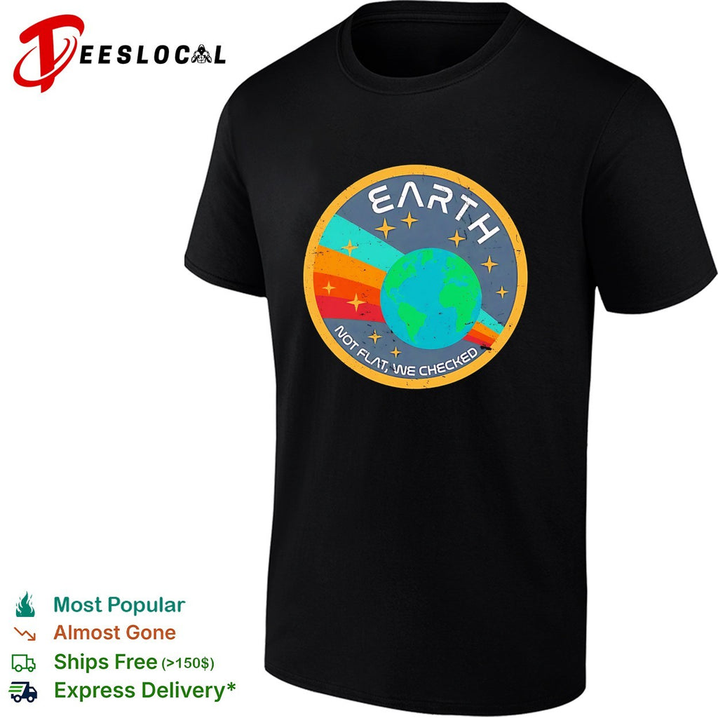 Earth not flat we checked NASA badge retro patch humor shirt