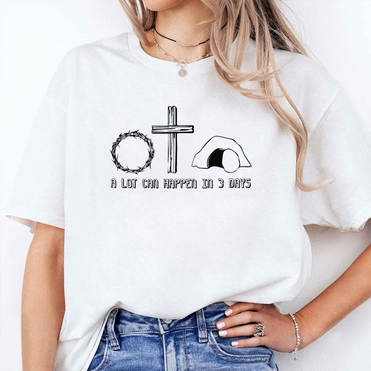 Easter Christian A Lot Can Happen In 3 Days Shirt