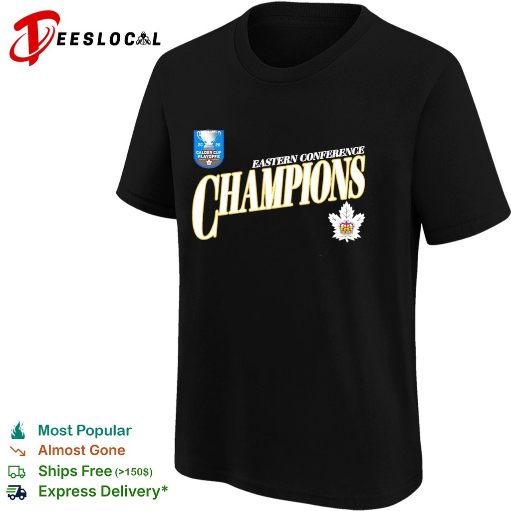 Eastern Conference Champions 2026 Calder Cup Playoffs Toronto Marlies Hockey shirt