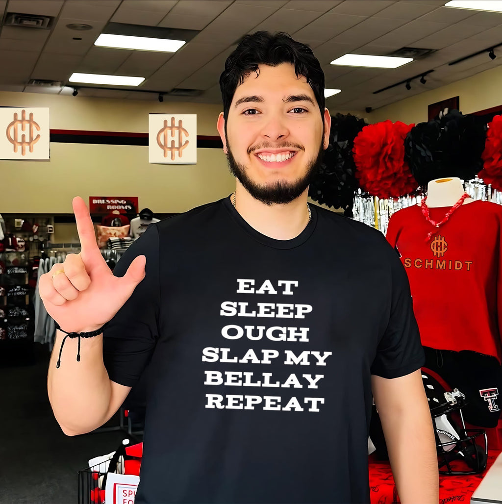 Eat Sleep Ough Slap My Bellay Repeat shirt