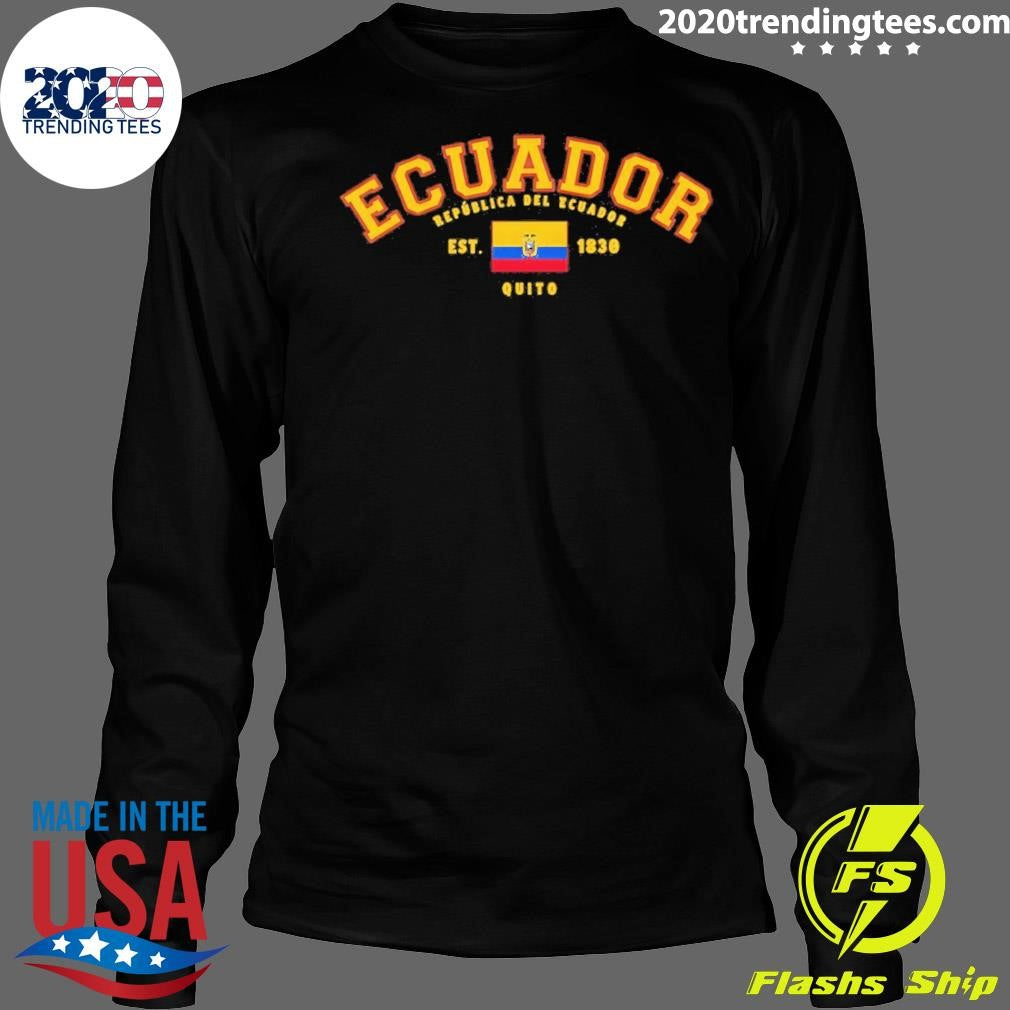 Ecuador Republica Del Ecuador Flag Est 1830 Shirt