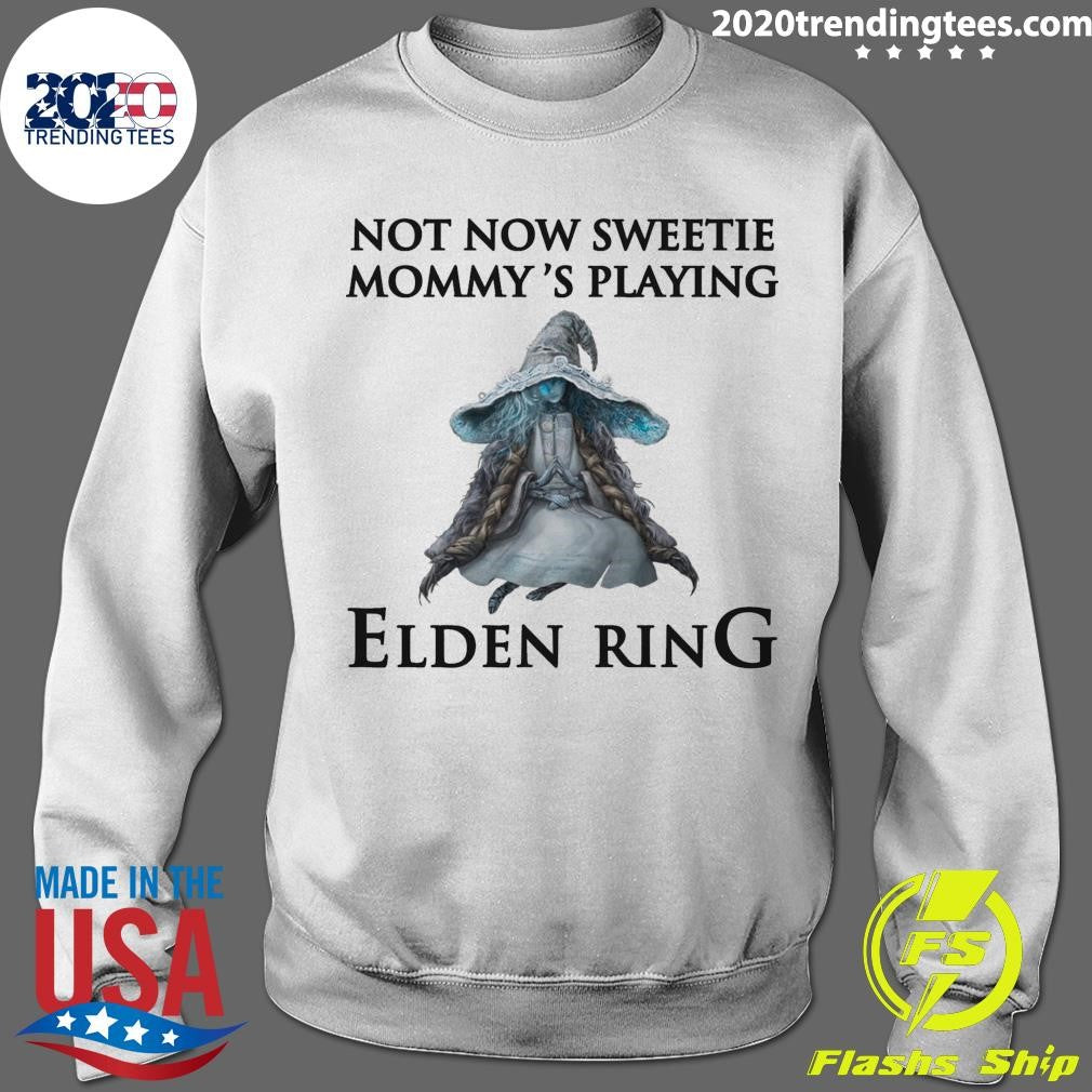 Elden Ring Not Now Sweetie, Mommy’s Playing A Video Game Shirt