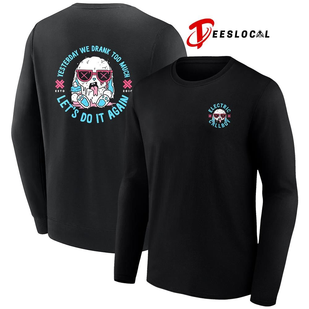 Electric Callboy Let The Good Times Roll yesterday we drank too much let’s do it again shirt