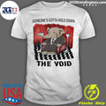 Elephant Someone’s Gotta Hold Down The Void Shirt