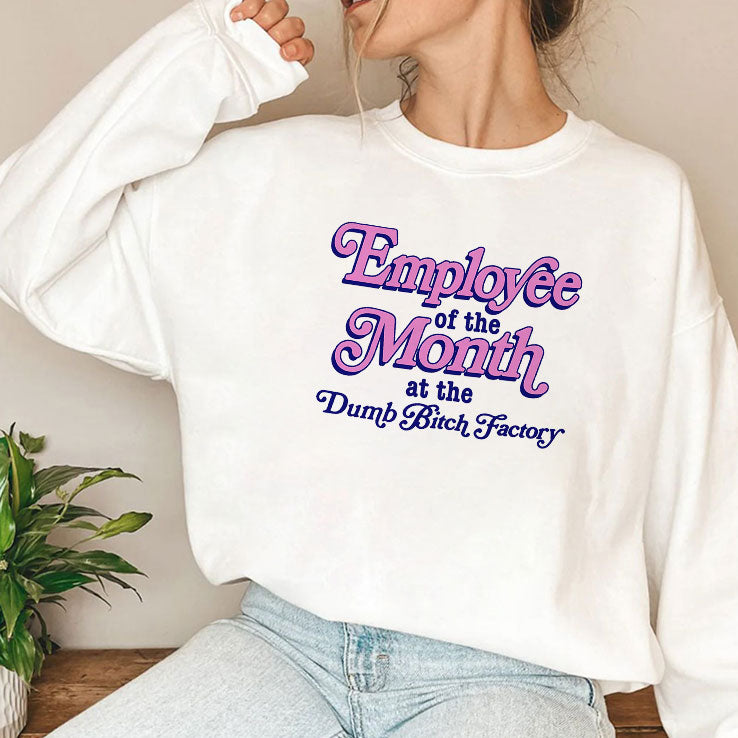 Employee Of The Month At The Dumb Bitch Factory T Shirt