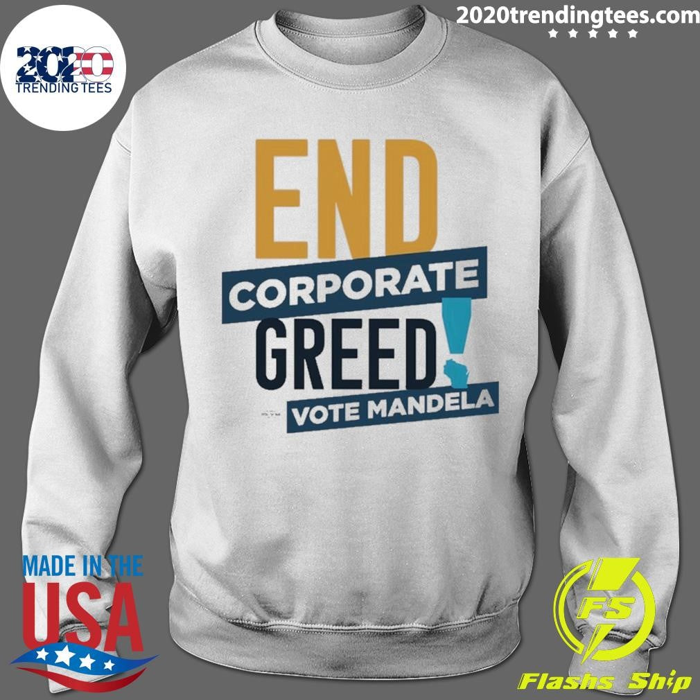 End Corporate Greed Vote Mandela Shirt