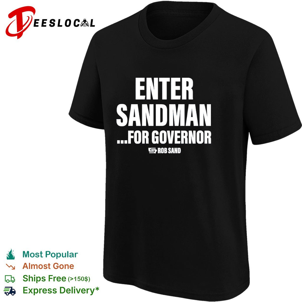 Enter Sandman for Governor Rob Sand shirt