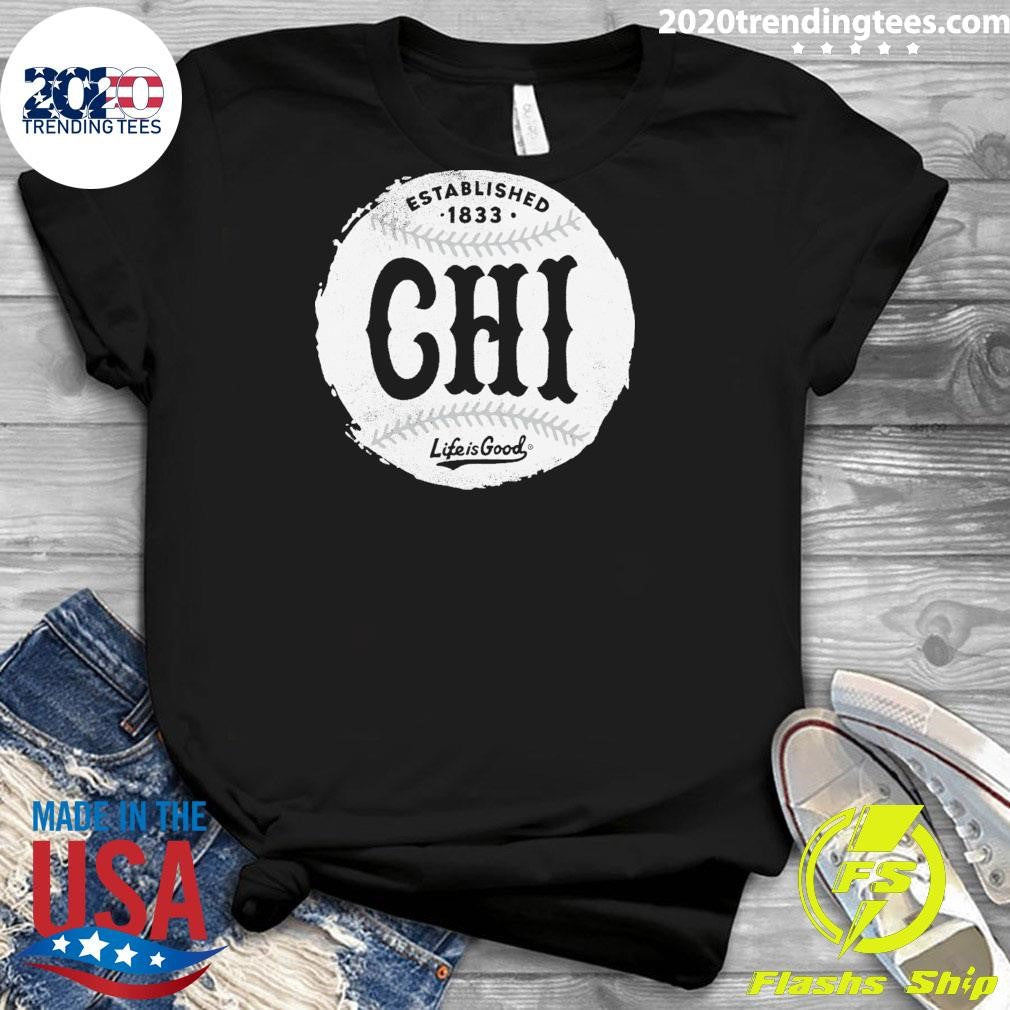 Established 1833 Chicago Baseball Life Is Good Shirt