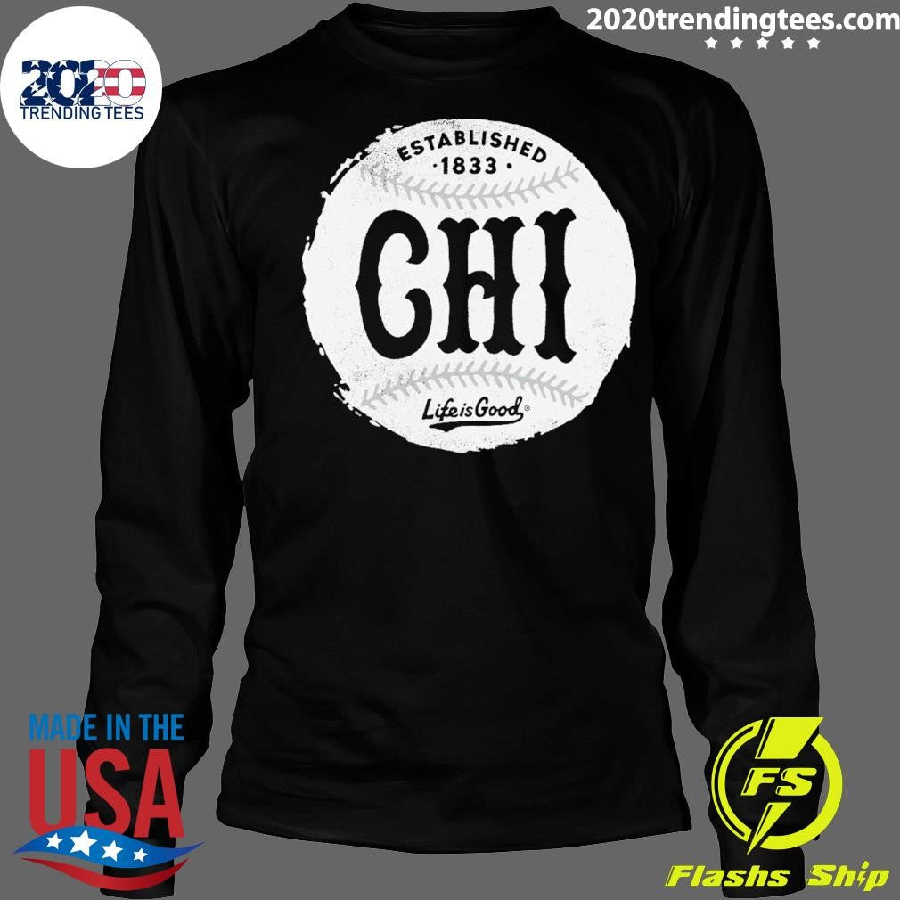 Established 1833 Chicago Baseball Life Is Good Shirt