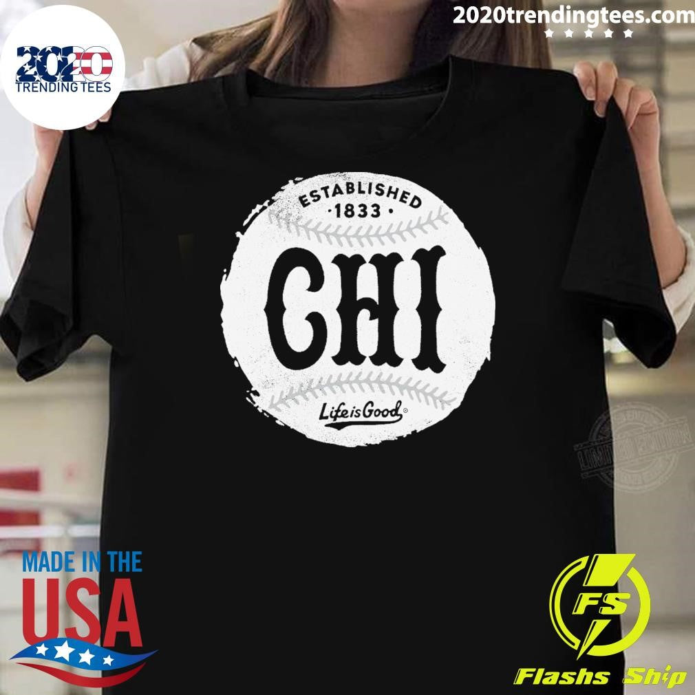 Established 1833 Chicago Baseball Life Is Good Shirt