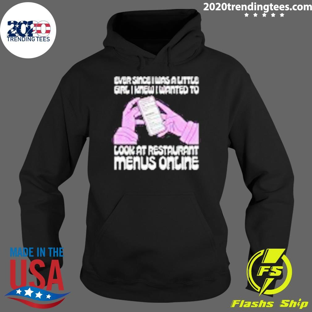 Ever Since I Was A Little Girl I Knew I Wanted To Read Restaurant Menus Online Shirt