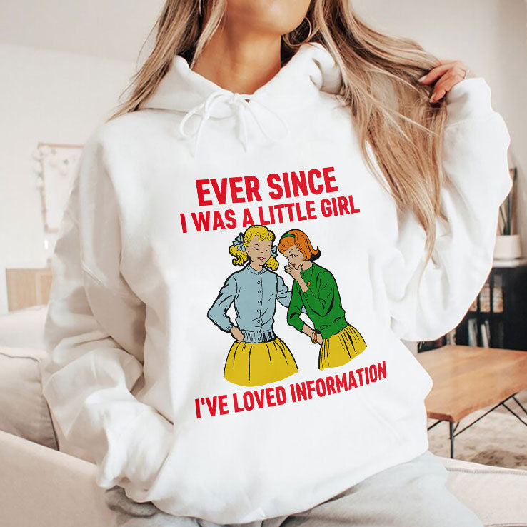 Ever Since I Was A Little Girl I’ve Loved Information T Shirt