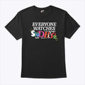 Everyone Watches Studbudz T Shirt