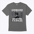 Everyone’s Irish Until It’s Time to Do Irish Shit T Shirt