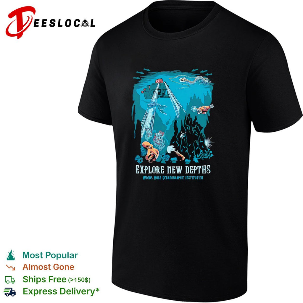 Explore New Depths Woods Hole Oceanographic Institution Deep Sea Exploration shirt