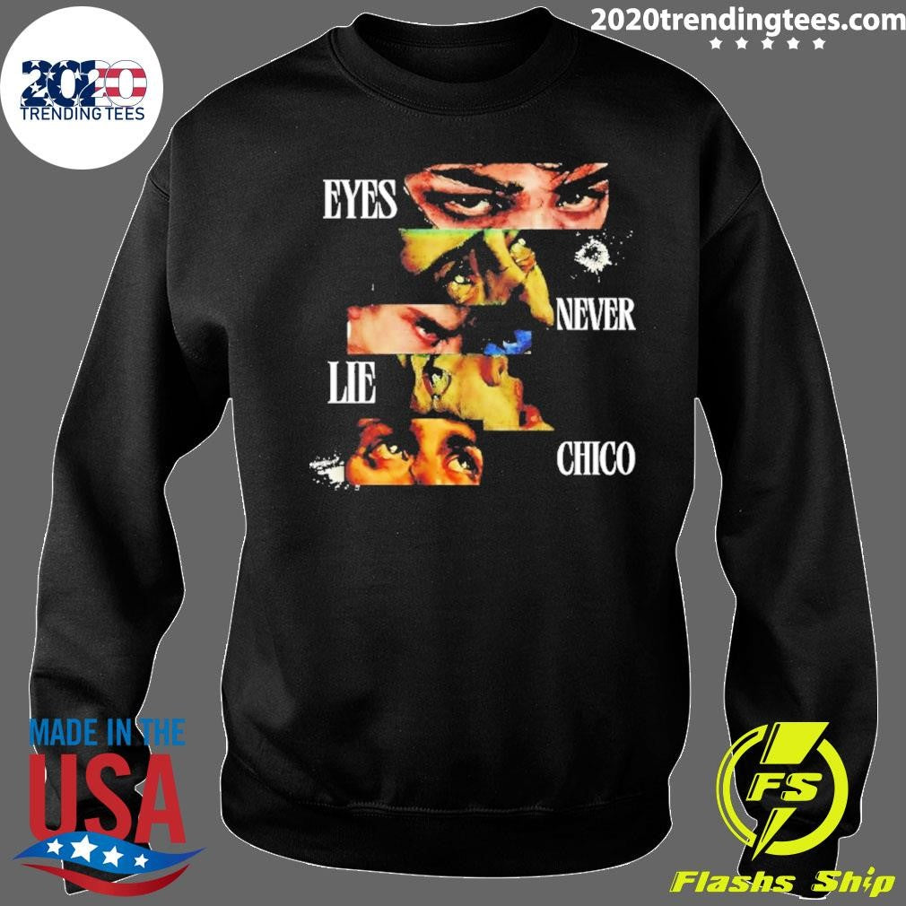 Eyes Never Lie Chico Shirt