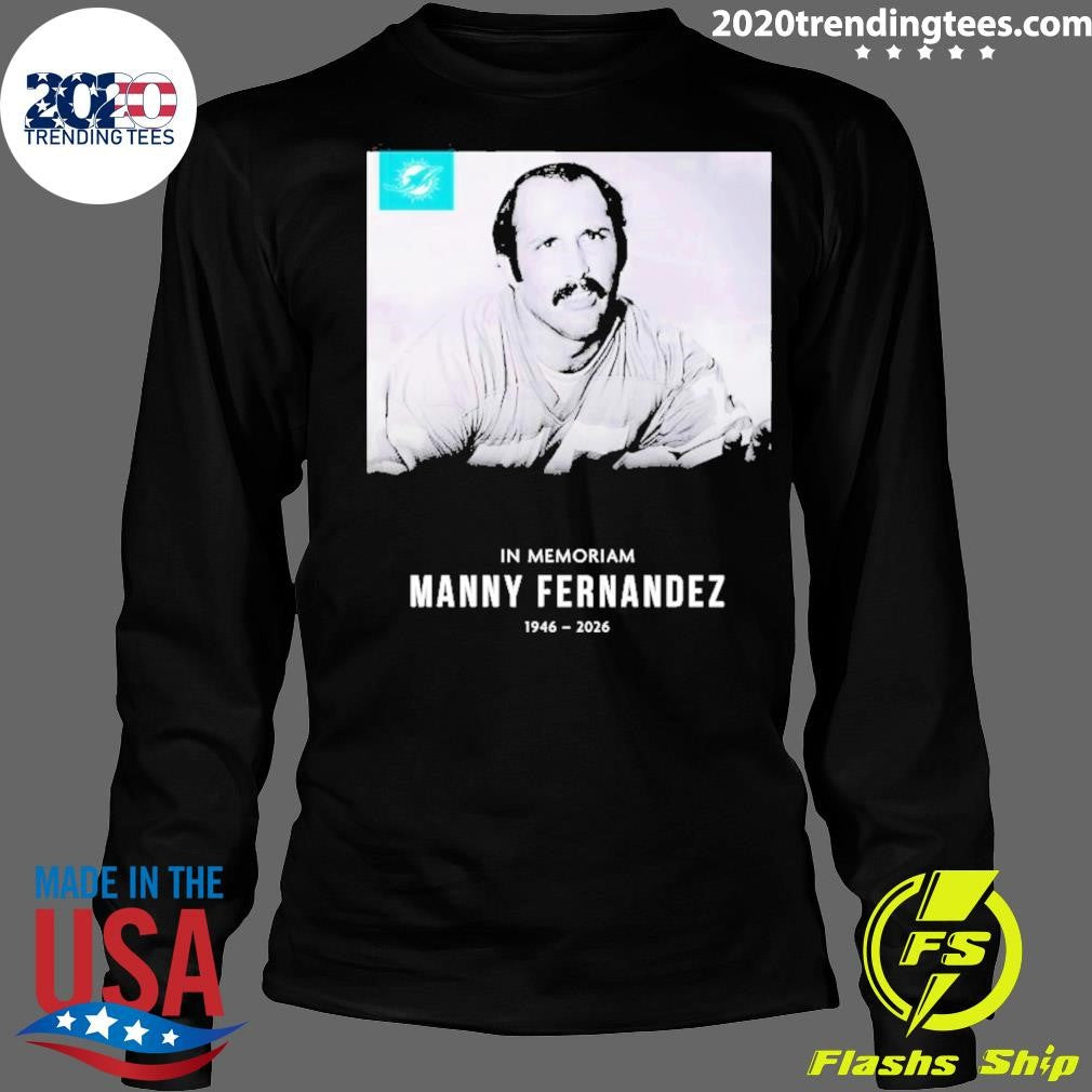 In Memoriam Manny Fernandez 1946 – 2026 Miami Dolphins Poster Shirt