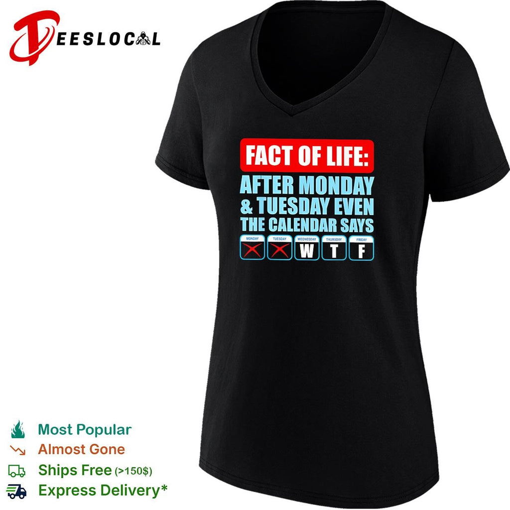 Fact of life after Monday and Tuesday even the calendar says WTF funny shirt