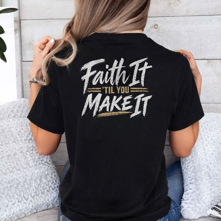 Faith It ‘Til You Make It Hebrews 11:1 Christian T Shirt