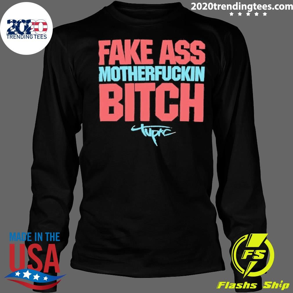 Fake Ass Motherfuckin Bitch Shirt