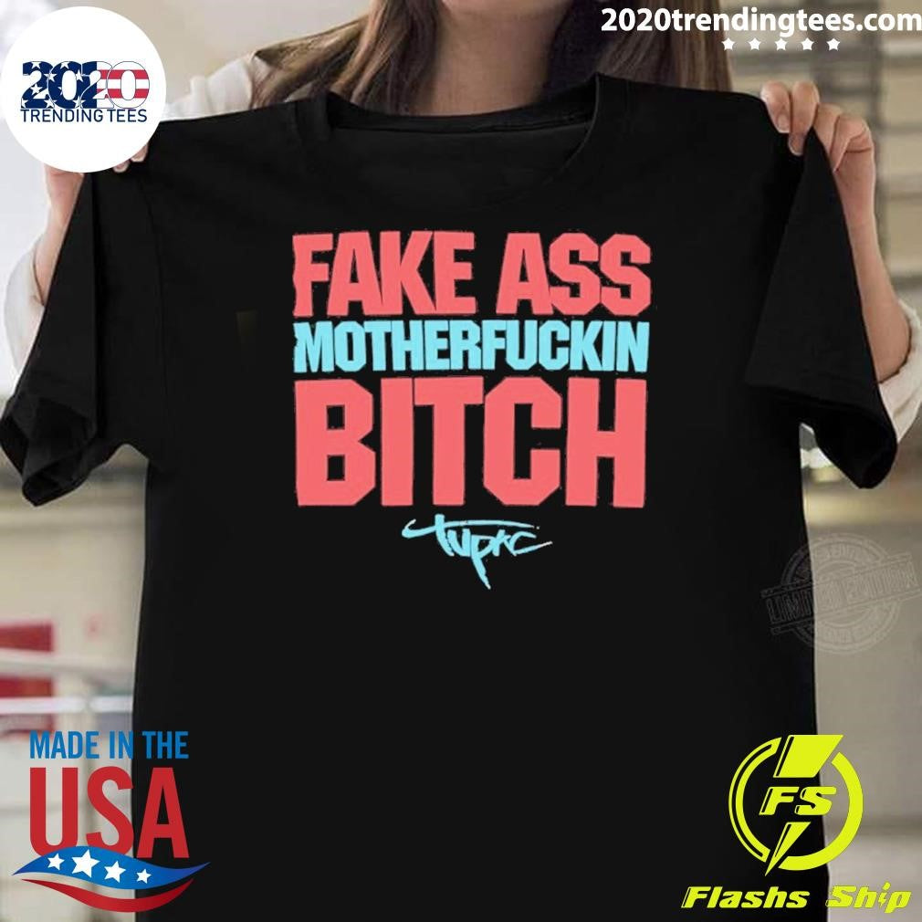 Fake Ass Motherfuckin Bitch Shirt
