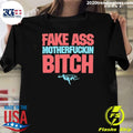 Fake Ass Motherfuckin Bitch Shirt