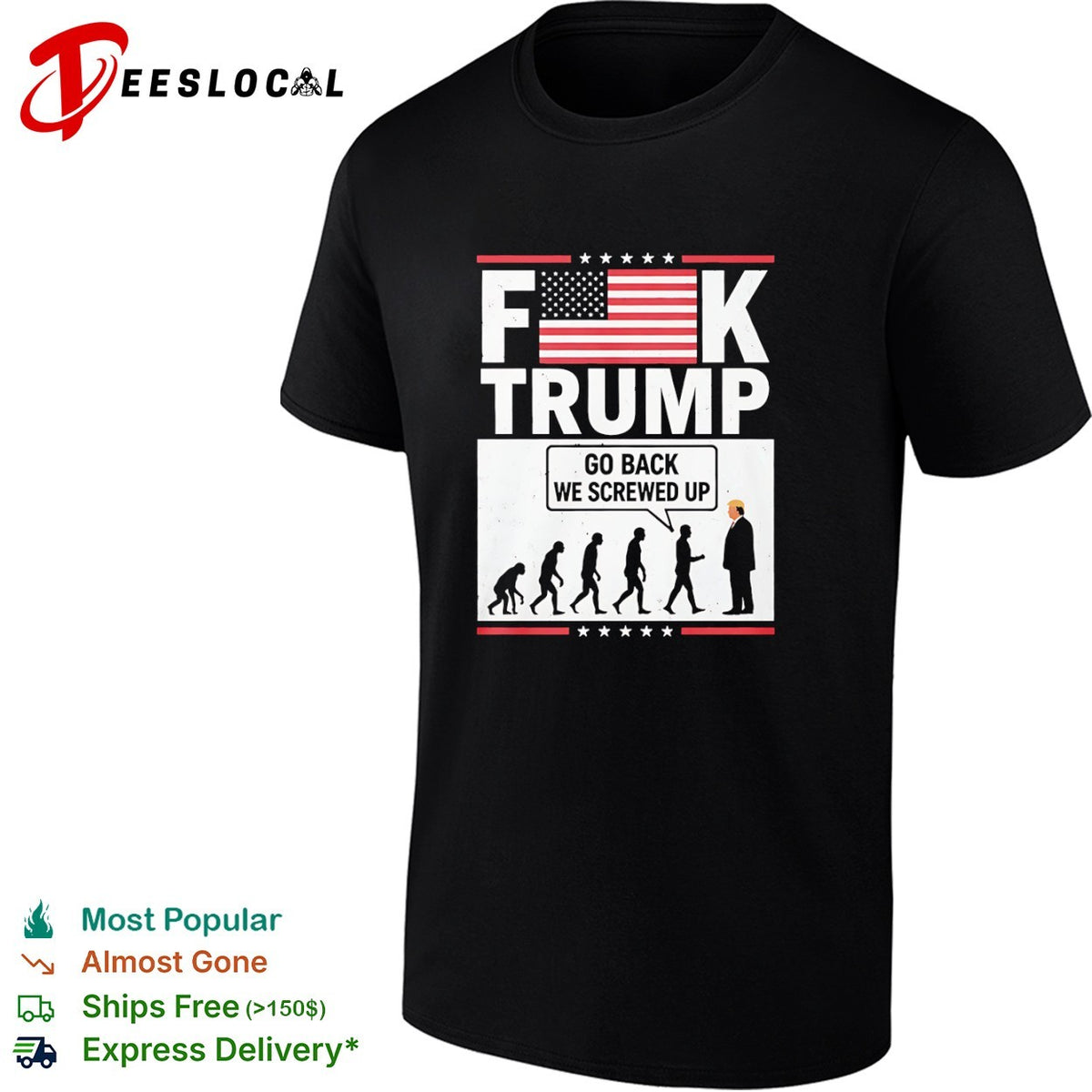Fck Trump Go Back We Screwed Up Evolution Of Man Donald Trump shirt